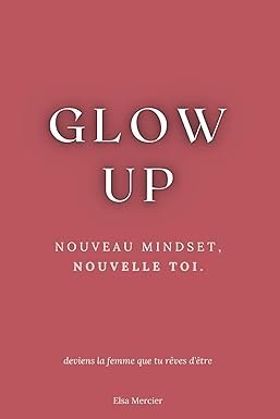 Glow Up: Nouveau Mindset, Nouvelle Toi - Couverture