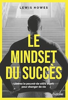 Le Mindset du succès - Libérez le pouvoir de votre esprit pour changer de vie - Couverture
