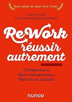 Rework : réussir autrement - Nouvelle édition: Entrepreneurs, auto-entrepreneurs, patrons ou salariés - Couverture