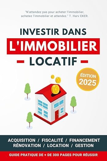 Investir dans l'Immobilier Locatif: Guide pratique pour réussir son aventure immobilière pas à pas - Couverture